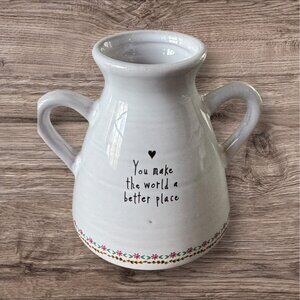 Natural Life Ceramic Vase With Handles 4" Tall Floral Rim "You Make The World A